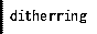 Ditherring